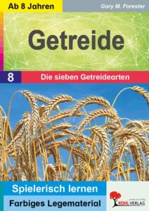 Getreide Die sieben Getreidearten